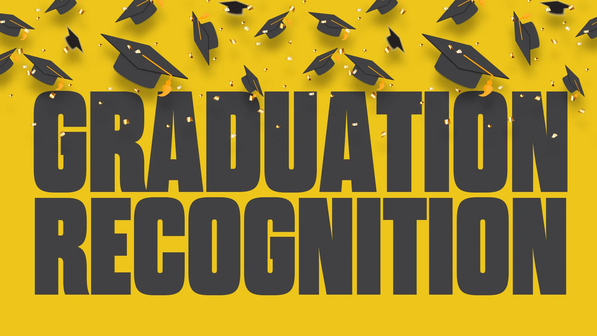 Honor the achievements of your graduates with this celebratory 'Graduation Recognition' graphic. Perfect for church media to showcase the milestones and success of its members.